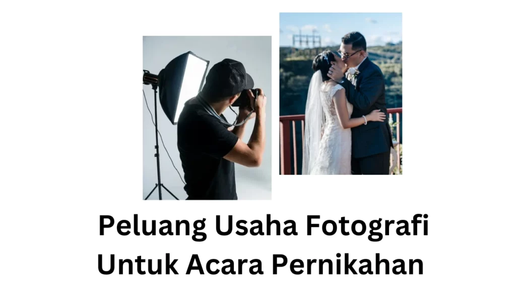 Peluang Usaha Fotografi Untuk Acara Pernikahan - it-umuha.ac.id
